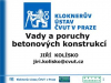 Vady a poruchy betonových konstrukcí / doc. Ing. Jiří Kolísko, Ph.D. / KÚ ČVUT, ČBS.pdf